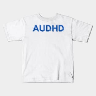 Autistic and ADHD is AuDHD Kids T-Shirt